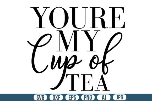 Youre My Cup of Tea